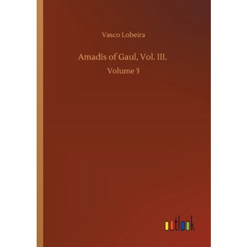 Amadís of Gaul Vol. III.: Volume 3 Paperback, Outlook Verlag