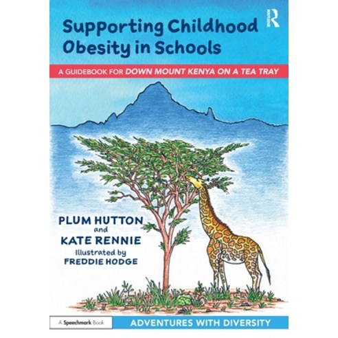 (영문도서) Supporting Childhood Obesity in Schools: A Guidebook for ''Down Mount Kenya on a Tea Tray'' Paperback, Routledge, English, 9781032076164