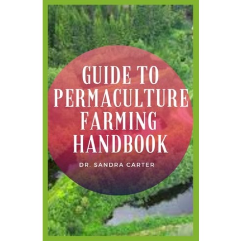 Guide to Permaculture Farming Handbook: Permaculture is an approach to agricultural design that focu... Paperback, Independently Published, English, 9798599792826