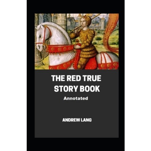 The Red True Story Book Annotated Paperback, Independently Published, English, 9798704005780