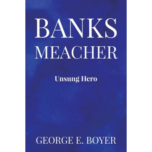 (영문도서) Banks Meacher: Unsung Hero Paperback, Independently Published, English, 9798870110226