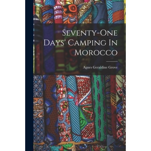 (영문도서) Seventy-one Days'' Camping In Morocco Paperback, Legare Street Press, English, 9781016051637