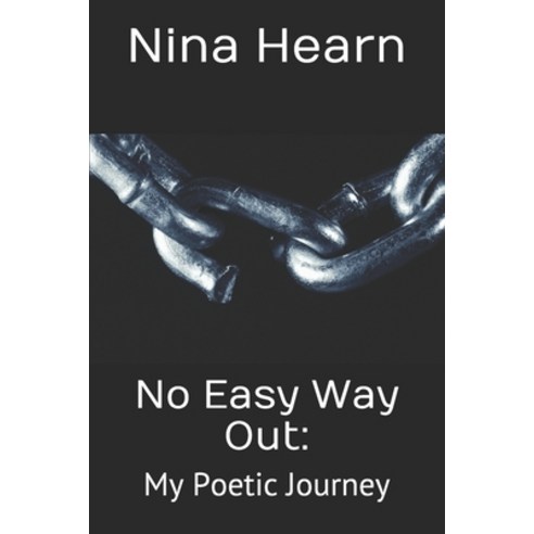 No Easy Way Out: : My Poetic Journey Paperback, Independently Published, English, 9798573035406