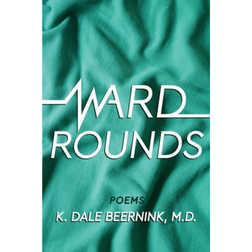 (영문도서) Ward Rounds: Poems Paperback, Grayson Books, English, 9781736416877