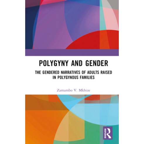 (영문도서) Polygyny and Gender: The Gendered Narratives of Adults Raised in Polygynous Families Hardcover, Routledge, English, 9781032633930