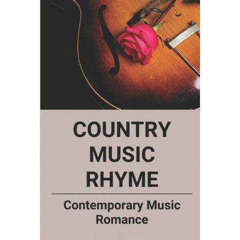 (영문도서) Country Music Rhyme: Contemporary Music Romance: Genre Of Fiction Paperback, Independently Published, English, 9798518941809