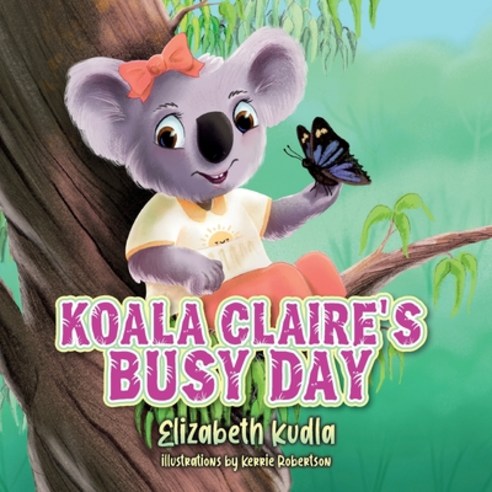Koala Claire''s Busy Day Paperback, Reading Nooks & Storybooks LLC, English, 9781649907783