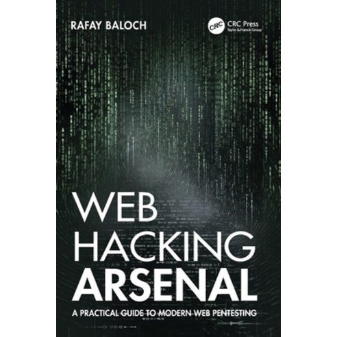(영문도서) Web Hacking Arsenal: A Practical Guide to Modern Web Pentesting Paperback, CRC Press, English, 9781032447193