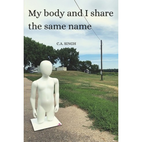(영문도서) My Body and I Share the Same Name Paperback, Bookbaby, English, 9781667861593