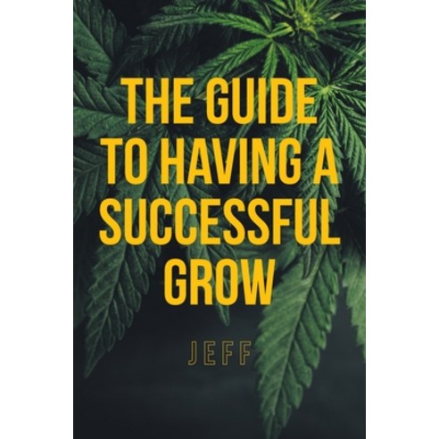 (영문도서) The Guide to Having a Successful Grow Paperback, Fulton Books, English, 9781637103159