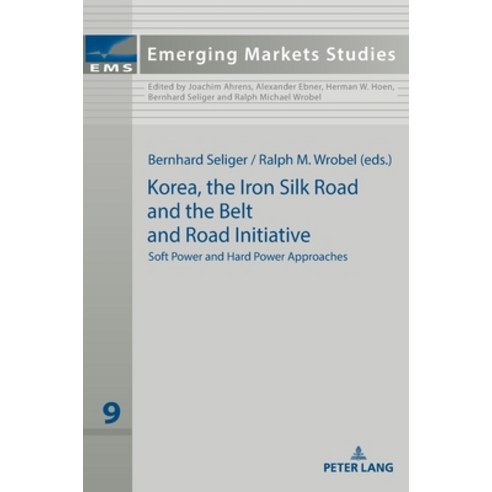(영문도서) Korea the Iron Silk Road and the Belt and Road Initiative; Soft Power and Hard Power Approaches Hardcover, Peter Lang D, English, 9783631860663