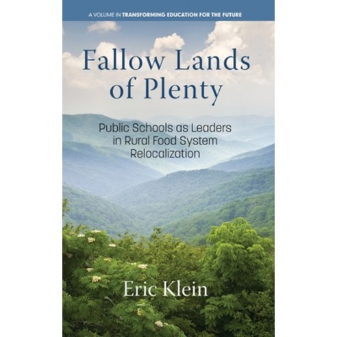 (영문도서) Fallow Lands of Plenty: Public Schools as Leaders in Rural Food System Relocalization Hardcover, Information Age Publishing, English, 9798887302935