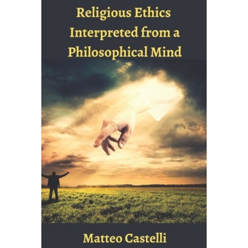 (영문도서) Religious Ethics Interpreted by a Philosophical Mind Paperback, Independently Published, English, 9798852538260