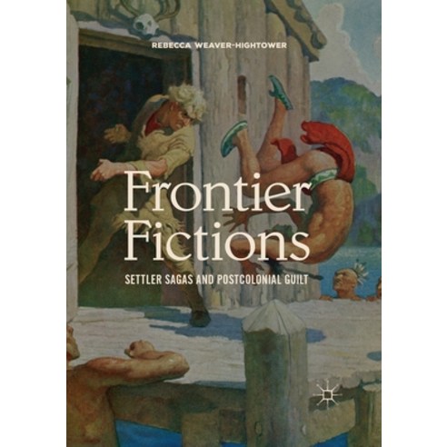 (영문도서) Frontier Fictions: Settler Sagas and Postcolonial Guilt Paperback, Palgrave MacMillan, English, 9783030404277