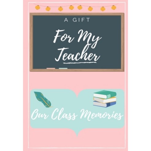 For My Teacher: A highly personalized color Teacher Appreciation Book Paperback, Life Graduate Publishing Group