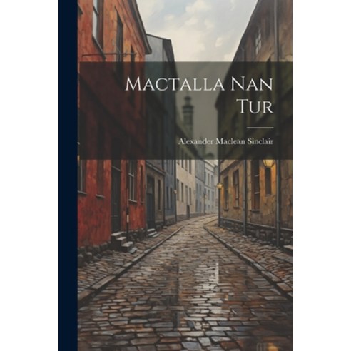 (영문도서) Mactalla Nan Tur Paperback, Legare Street Press, English, 9781022164338