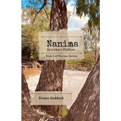 (영문도서) Nanima: Spiritual Fiction Paperback, Donna Goddard, English, 9780648929567