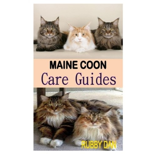 Maine Coon Care Guides: The complete guides to caring feeding training grooming and keeping maine... Paperback, Independently Published