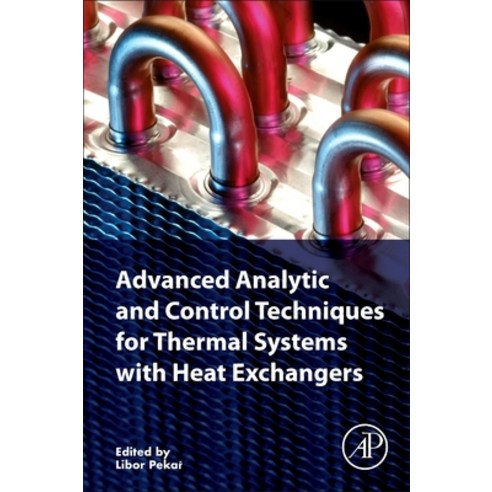 Advanced Analytic and Control Techniques for Thermal Systems with Heat Exchangers Paperback, Academic Press