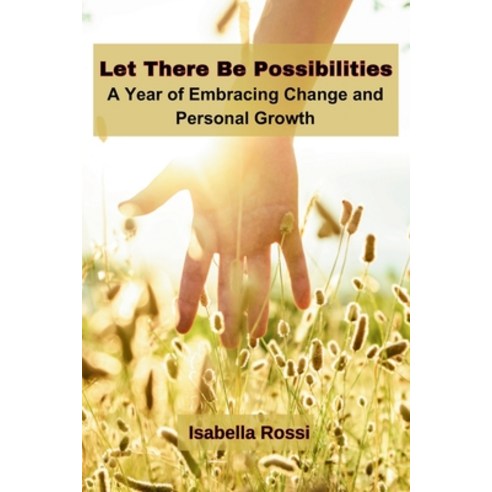 (영문도서) Let There Be Possibilities: A Year of Embracing Change and Personal Growth Paperback, Hafsa Publisher, English, 9789358689624