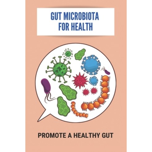Gut Microbiota For Health: Promote A Healthy Gut: Probiotic Benefits Paperback, Independently Published, English, 9798748798853