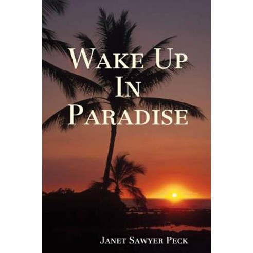 (영문도서) Wake Up In Paradise Paperback, Lulu.com, English, 9780359602513