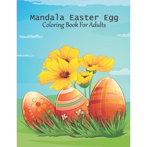 Mandala Easter Egg Coloring Book For Adults: This Coloring Book Helps To Remove The Stress And Give ... Paperback, Independently Published, English, 9798734894989