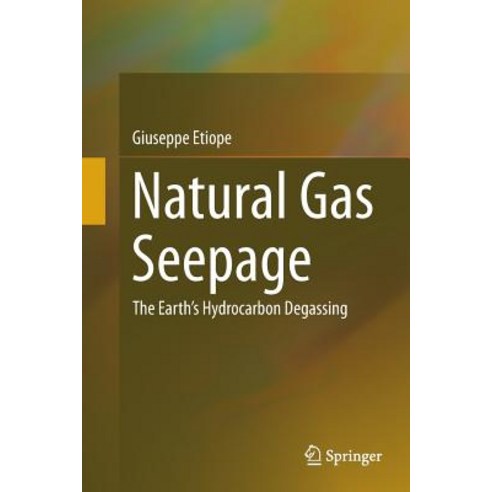 (영문도서) Natural Gas Seepage: The Earth''s Hydrocarbon Degassing Paperback, Springer, English, 9783319360058