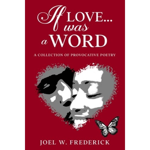 If Love.... Was a Word: A Provocative Poetry collection Paperback, Independently Published, English, 9798667370376