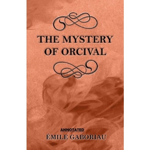The Mystery of Orcival Annotated Paperback, Independently Published
