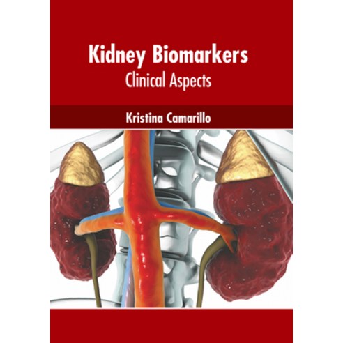 (영문도서) Kidney Biomarkers: Clinical Aspects Hardcover, Murphy & Moore Publishing, English, 9781639877911