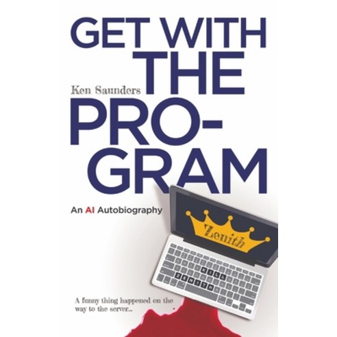 (영문도서) Get With the Program: An AI Autobiography Paperback, Primordial Publications, English, 9780645189506