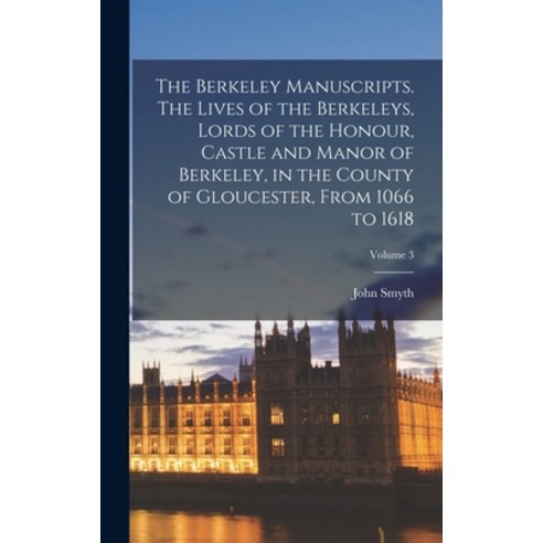 (영문도서) The Berkeley Manuscripts. The Lives of the Berkeleys Lords of the Honour Castle and Manor o... Hardcover, Legare Street Press, English, 9781019236017