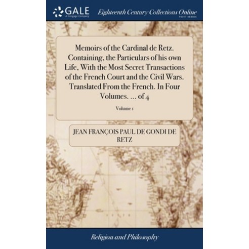 (영문도서) Memoirs of the Cardinal de Retz. Containing the Particulars of his own Life With the Most S... Hardcover, Gale Ecco, Print Editions, English, 9781379330752