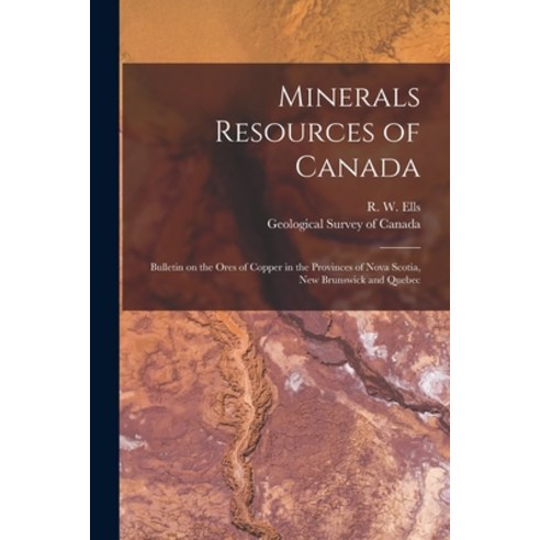 (영문도서) Minerals Resources of Canada [microform]: Bulletin on the Ores of Copper in the Provinces of ... Paperback, Legare Street Press, English, 9781015313972