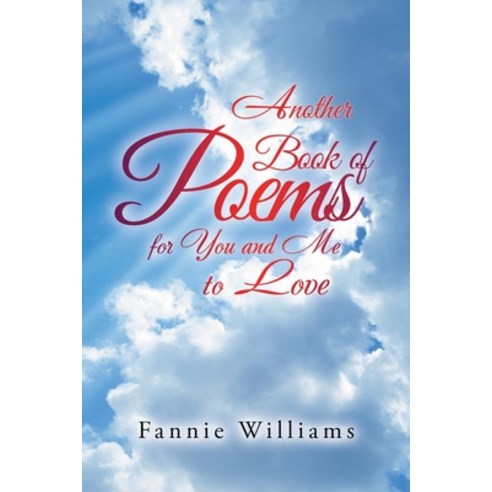 (영문도서) Another Book of Poems for You and Me to Love Paperback, Xlibris Us, English, 9781669864516