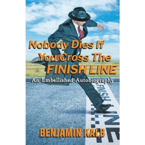 (영문도서) Nobody Dies If You Cross the Finish Line Paperback, Brighton Publishing LLC, English, 9781621836100