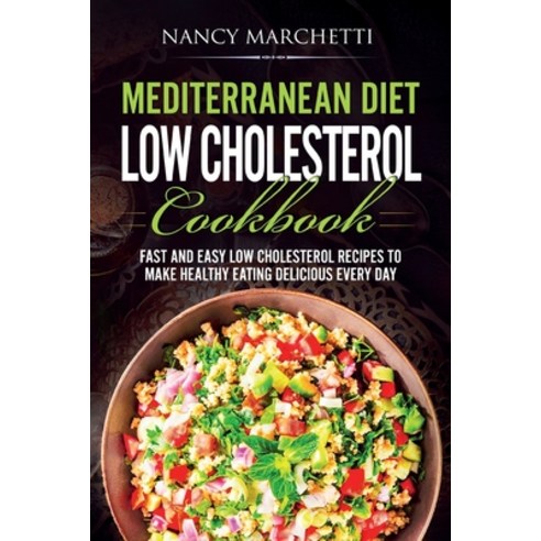 (영문도서) Mediterranean Diet Low Cholesterol Cookbook: Fast and Easy Low Cholesterol Recipes to Make He... Paperback, Bm Ecommerce Management, English, 9781952732508