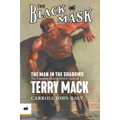 (영문도서) The Man in the Shadows: The Complete Black Mask Cases of Terry Mack Paperback, English, 9781618275974