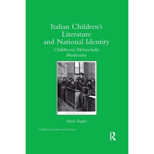 (영문도서) Italian Children''s Literature and National Identity: Childhood Melancholy Modernity Paperback, Routledge, English, 9780367346386