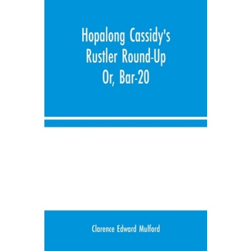 Hopalong Cassidy''s Rustler Round-Up; Or Bar-20 Paperback, Alpha Edition