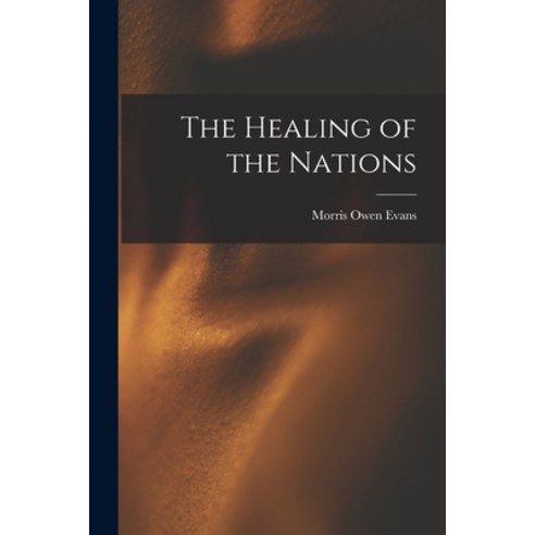 (영문도서) The Healing of the Nations Paperback, Legare Street Press, English, 9781016325622