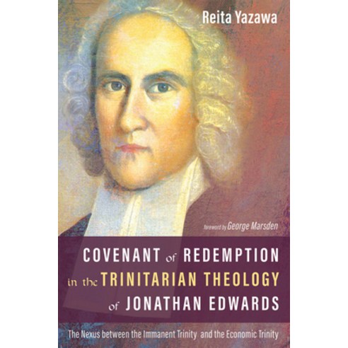 (영문도서) Covenant of Redemption in the Trinitarian Theology of Jonathan Edwards: The Nexus Between the... Paperback, Pickwick Publications, English, 9781532643781