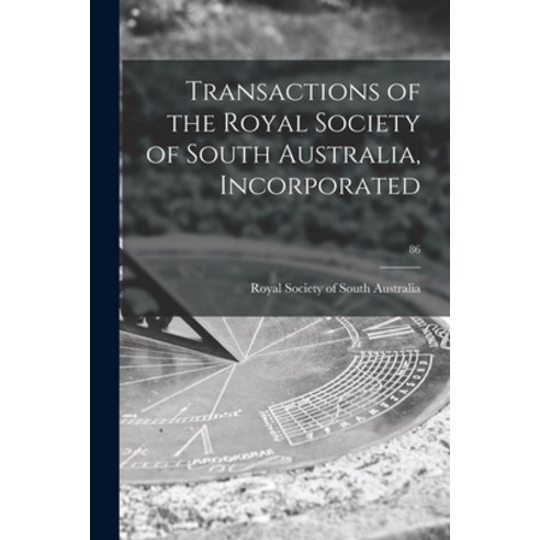 (영문도서) Transactions of the Royal Society of South Australia Incorporated; 86 Paperback, Hassell Street Press, English, 9781014337429