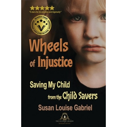 (영문도서) Wheels of Injustice: Saving My Child from the Child Savers Paperback, Soul Sonshine, LLC, English, 9781735537092