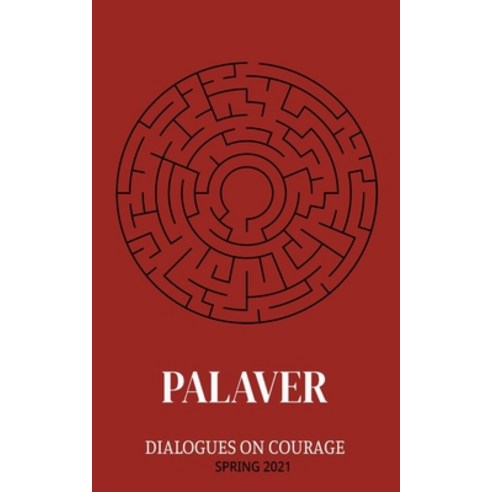 Palaver: Dialogues on Courage Paperback, Independently Published, English, 9798704819691