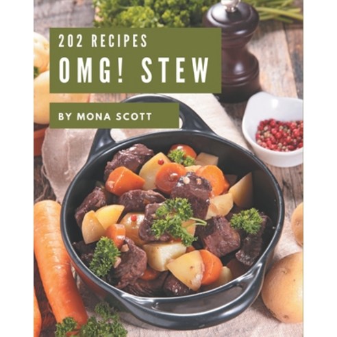 OMG! 202 Stew Recipes: From The Stew Cookbook To The Table Paperback, Independently Published, English, 9798570838406