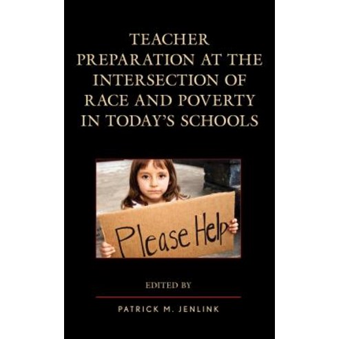 Teacher Preparation at the Intersection of Race and Poverty in Today''s Schools Hardcover, Rowman & Littlefield Publis..., English, 9781607098676