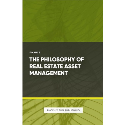 (영문도서) The Philosophy of Real Estate Asset Management Paperback, Lulu.com, English, 9781446642795