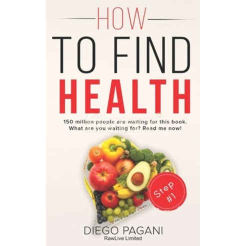 How to find health - The origin of nutrition and vital functions.: The relationship between FOODS H... Paperback, Createspace Independent Pub..., English, 9781725674325